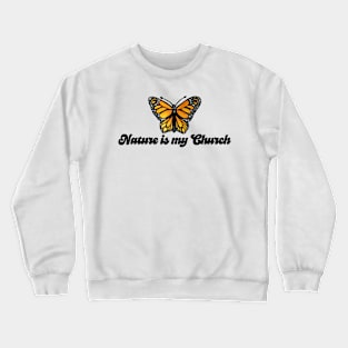 Nature Is My Church Butterfly Design Crewneck Sweatshirt